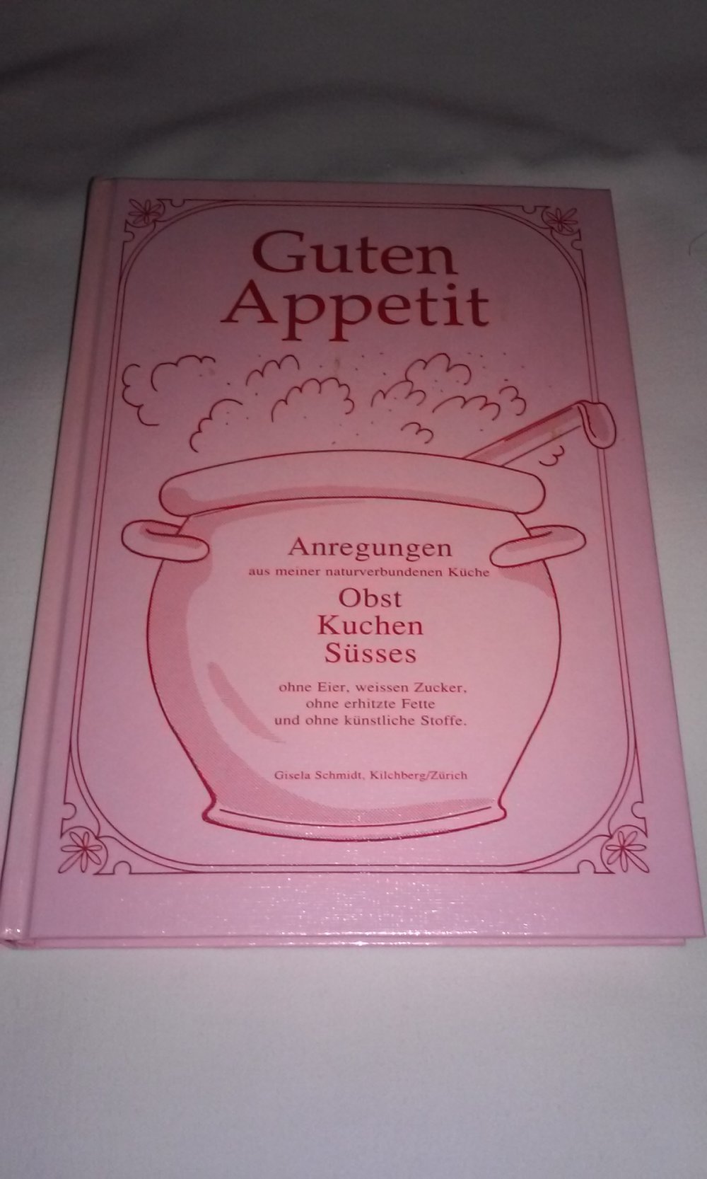 Osterfarbe Guten Appetit Gisela Schmidt´s Anregungen Obst Kuchen Süsses ohne Eier, weißen Zucke erhitze Fette u künstl.Stoffe  Geschenktipp Sammlerstück  1.Auflage