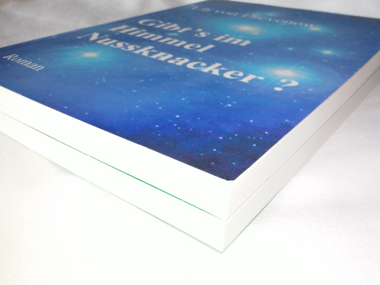 Uli von Dievenow.Gibt s im Himmel Nussknacker, Nichts als Ärger und Freude