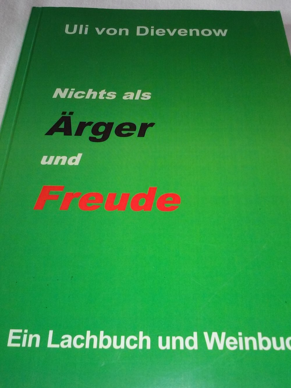 Uli von Dievenow.Gibt s im Himmel Nussknacker, Nichts als Ärger und Freude