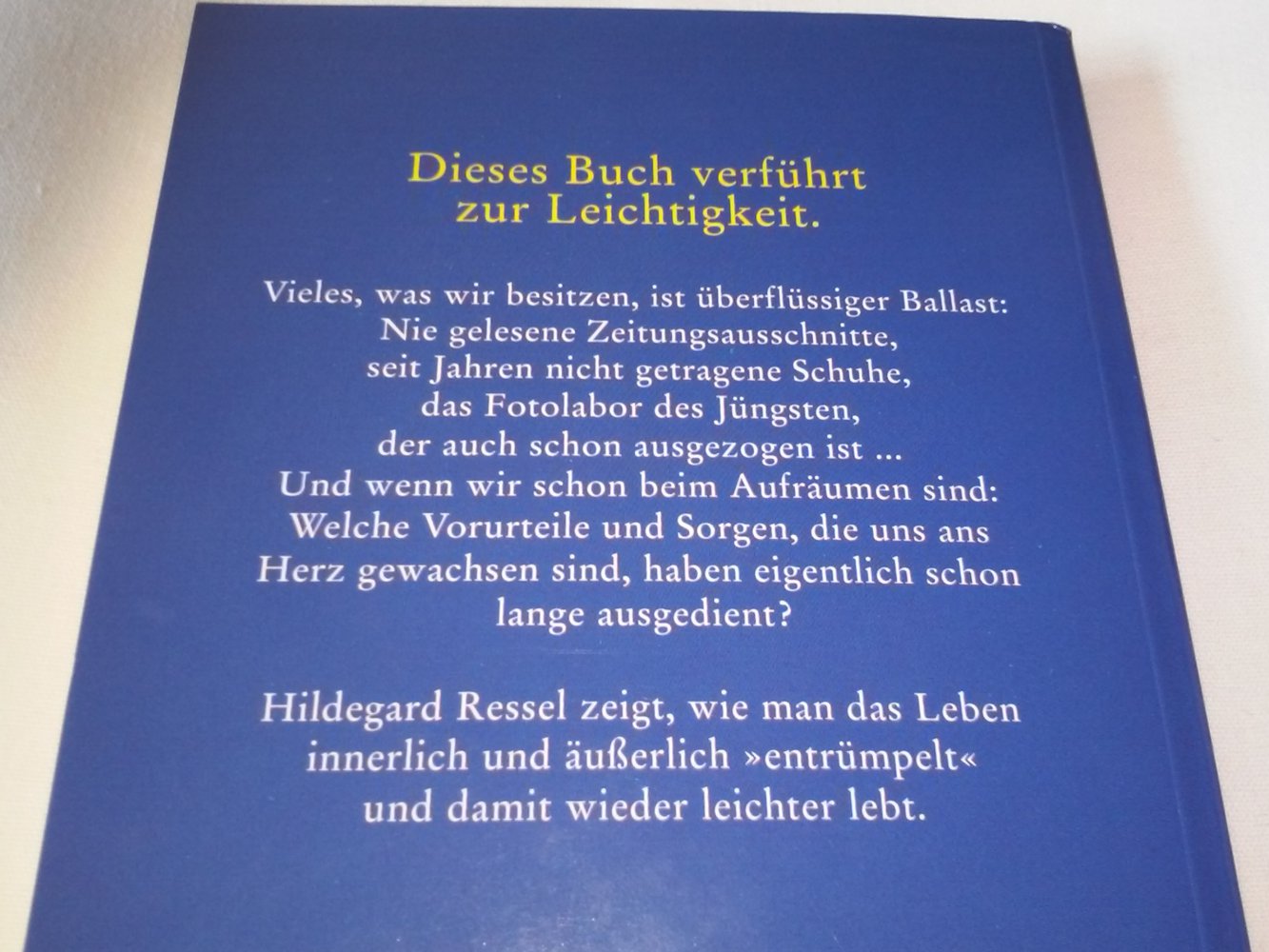 Was ich wirklich brauche: Inneren und äußeren Ballast abwerfen und wieder unbeschwert leben