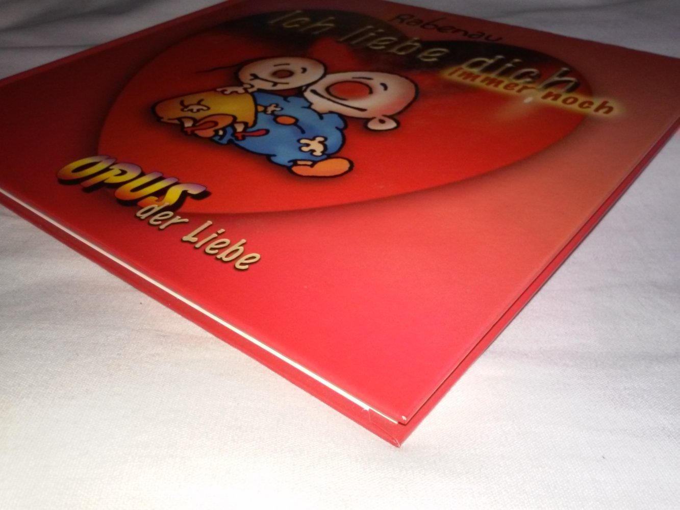 Rabenau: Ich liebe dich immer noch: Opus der Liebe