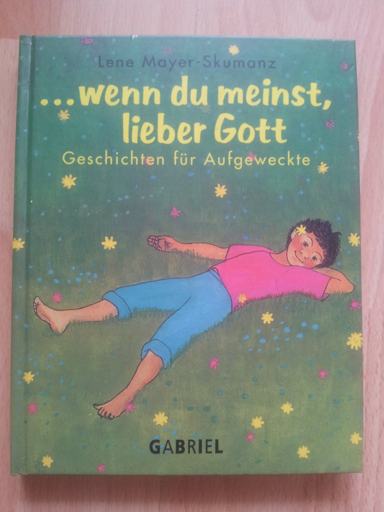 ... wenn du meinst, lieber Gott - Lene Mayer-Skumanz 
