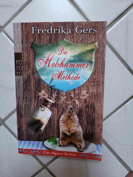 	Frederika Gers Die Holzhammer Methode ein Alpenkrimi 