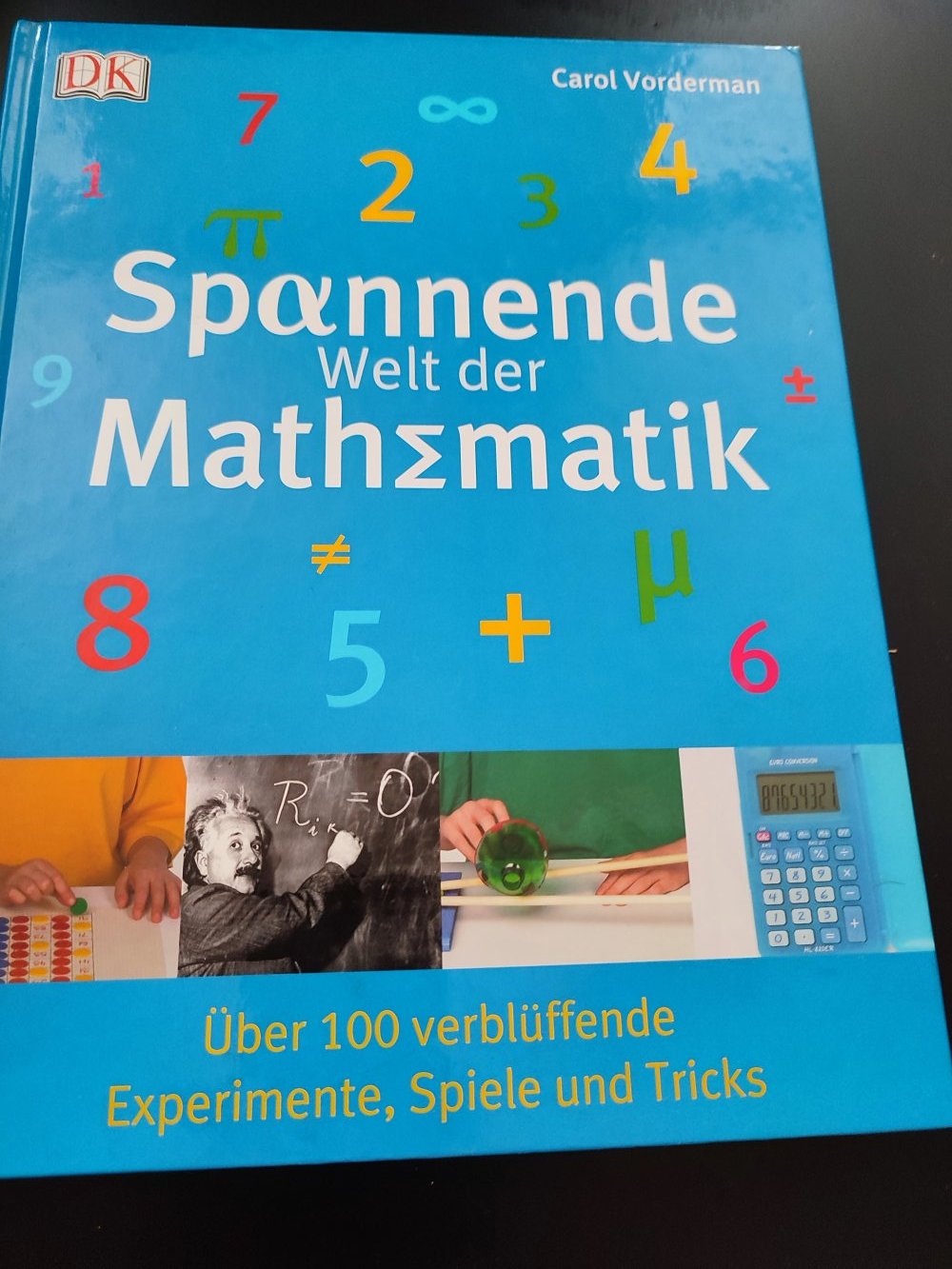 Spannende Welt der Mathematik: Über 100 verblüffende Experimente, Spiele und Tricks