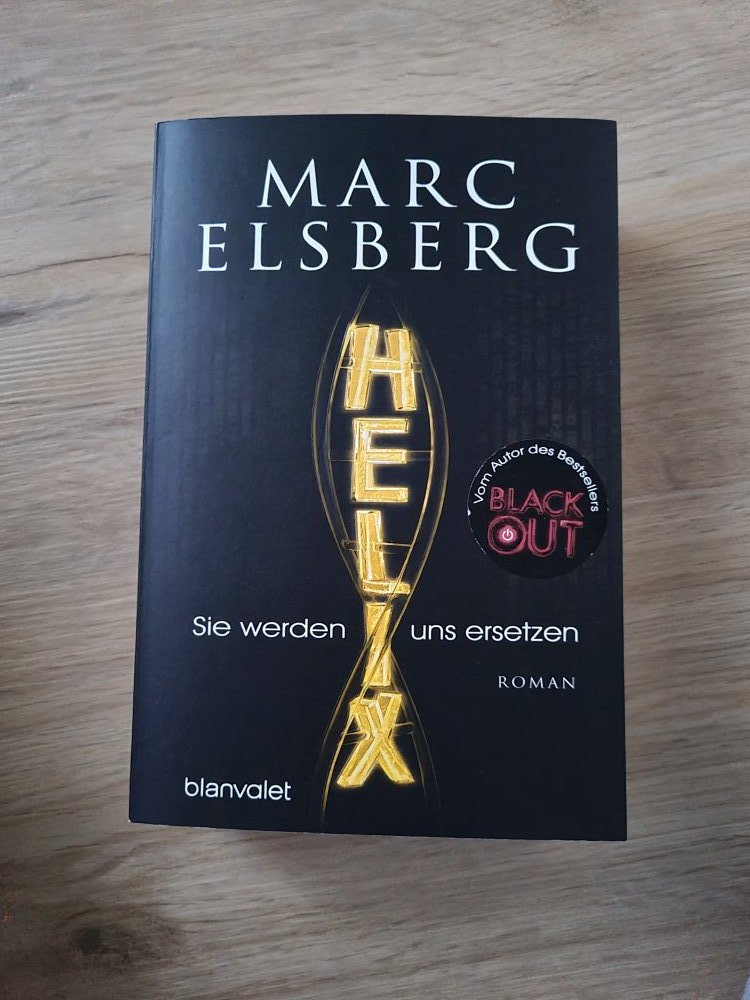 Marc Elsberg  Helix sie werden uns ersetzen 