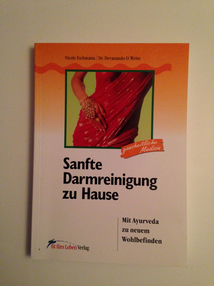 Sanfte Darmreinigung zu Hause - mit Ayurveda zu neuem Wohlbefinden