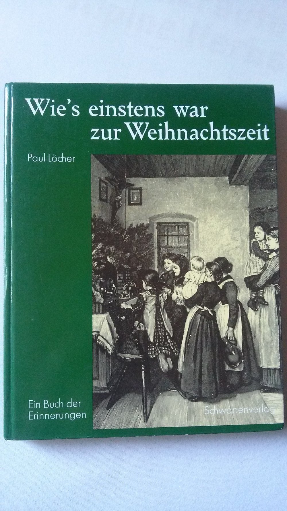Wies einstens war zur Weihnachtszeit, Weihnachten, früher, Geschichte, Erinnerungen
