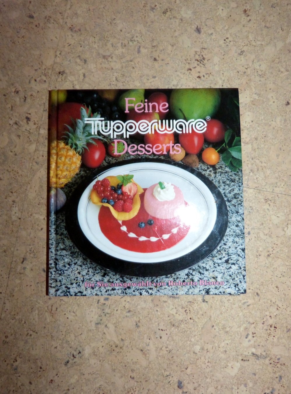 Feine Tupperware Desserts - ausgewählt von Roberto Blanco, gebunden, NEU