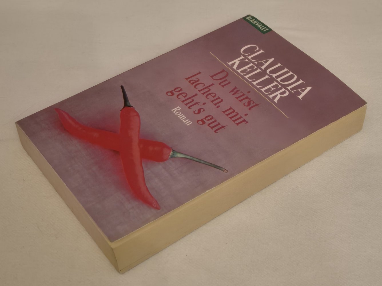 Du wirst lachen, mir geht's gut, Claudia Keller
