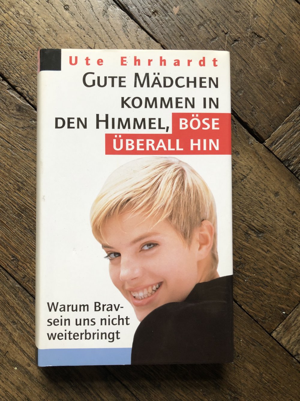 Gute Mädchen kommen in den Himmel, böse überall hin