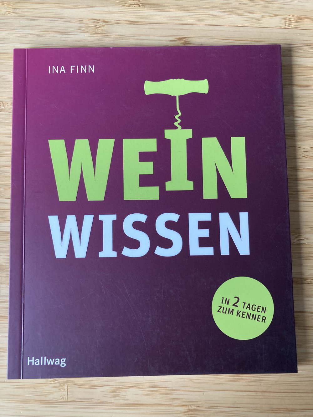 Wein Wissen – in 2 Tagen zum Kenner