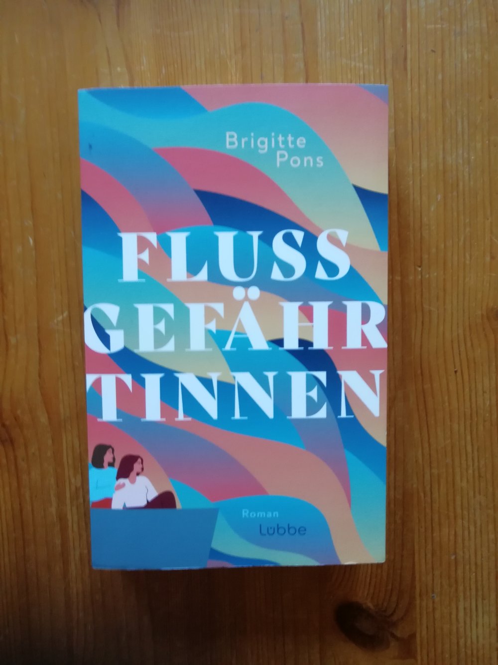Flussgefährtinnen - Eine einfühlsame Geschichte über Freundschaft, Familie, Liebe und den Sinn des Lebens