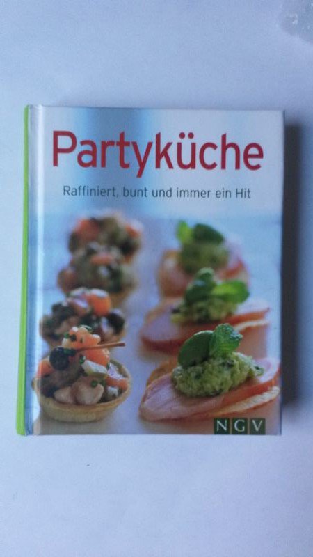 Partyküche - Raffiniert, bunt und immer ein Hit